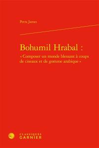 Bohumil Hrabal : composer un monde blessant à coups de ciseaux et de gomme arabique