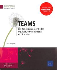 Teams : les fonctions essentielles : équipes, conversations et réunions