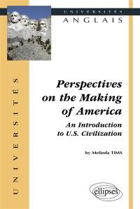 Perspectives on the making of America : an introduction to US civilisation