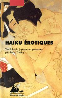 Haïku érotiques : extraits de La fleur du bout et du Tonneau de saule : des moines, des dames du palais, de la vie conjugale, des domestiques, des veuves, des courtisanes