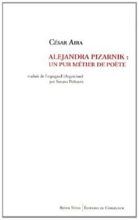 Alejandra Pizarnik : un pur métier de poète