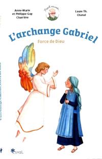 L'archange Gabriel : force de Dieu