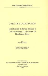 L'art de la collection : introduction historico-éthique à l'herméneutique conjecturale de Nicolas de Cues
