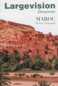 Largevision découvertes, n° 42. Maroc : terres nomades