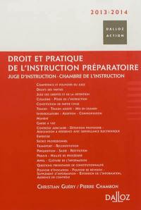 Droit et pratique de l'instruction préparatoire : juge d'instruction, chambre de l'instruction : 2013-2014