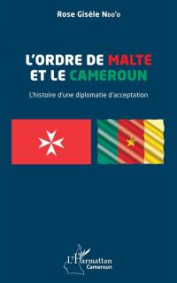 L'ordre de Malte et le Cameroun : l'histoire d'une diplomatie d'acceptation