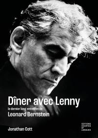 Dîner avec Lenny : le dernier long entretien de Leonard Bernstein