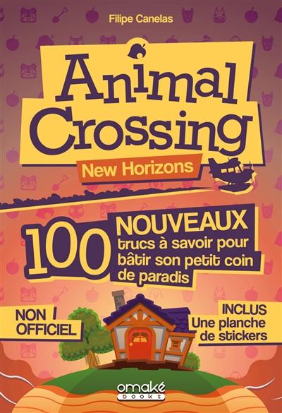 Animal crossing new horizons : 100 nouveaux trucs à savoir pour bâtir son petit coin de paradis : non officiel
