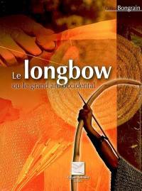 Le longbow ou Le grand arc occidental