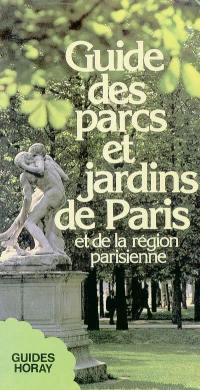 Guide des parcs et jardins de Paris et de la région parisienne