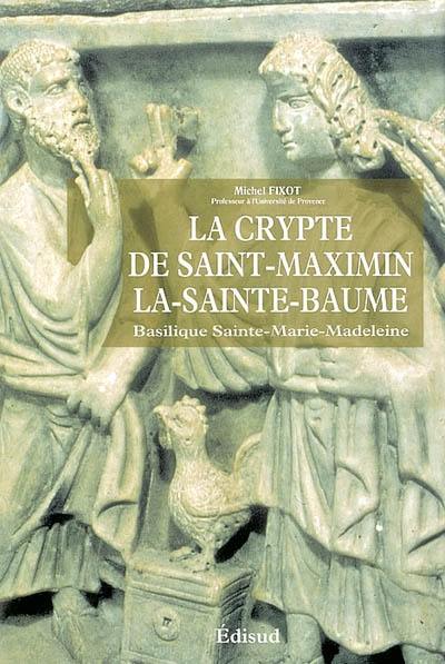 La crypte de Saint-Maximin-la-Sainte-Baume, Basilique Sainte-Marie-Madeleine