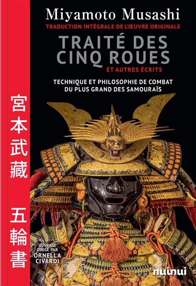 Le traité des cinq roues : et autres écrits : technique et philosophie de combat du plus grand des samouraïs