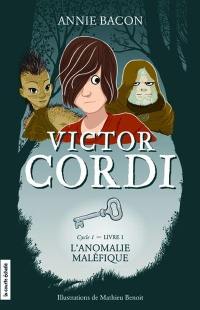 Victor Cordi. Vol. 1. Cycle 1, livre 1, L'anomalie maléfique