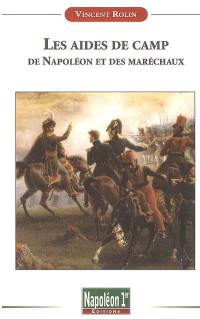 Les aides de camp de Napoléon et des maréchaux sous le premier Empire, 1804-1815