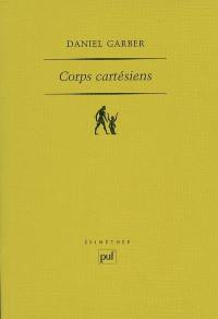Corps cartésiens : Descartes et la philosophie dans les sciences