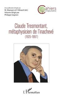 Cahiers Disputatio, n° 7. Claude Tresmontant, métaphysicien de l'inachevé (1925-1997)