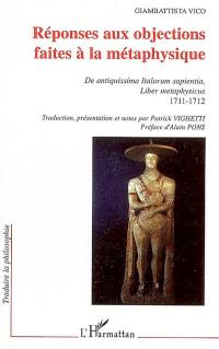 Réponses aux objections faites à la métaphysique : De antiquissima Italorum sapientia, Liber metaphysicus : 1711-1712