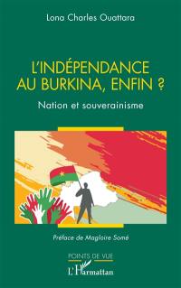 L'indépendance au Burkina, enfin ? : nation et souverainisme