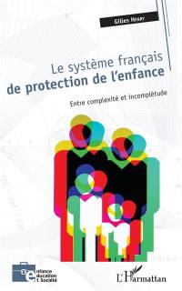 Le système français de protection de l'enfance : entre complexité et incomplétude