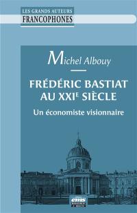 Frédéric Bastiat au XXIe siècle : un économiste visionnaire