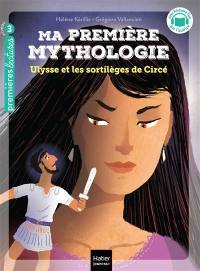 Ma première mythologie. Vol. 19. Ulysse et les sortilèges de Circé