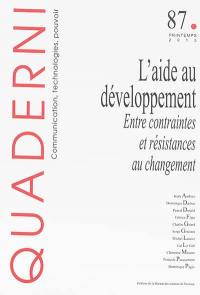 Quaderni, n° 87. L'aide au développement : entre contraintes et résistances au changement