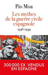 Les mythes de la guerre d'Espagne, 1936-1939