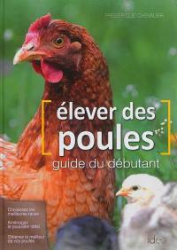 Elever des poules : guide du débutant
