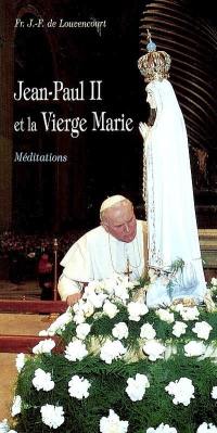 Jean-Paul II et la vierge Marie : méditations