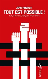 Tout est possible ! : les gauchistes français, 1929-1944