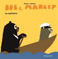 Bob & Marley. Le capitaine