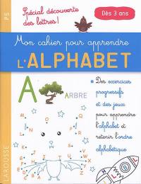 Mon cahier pour apprendre l'alphabet : spécial découverte des lettres ! : PS, dès 3 ans