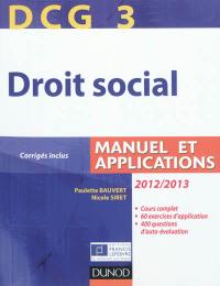 DCG 3, droit social : manuel et applications, corrigés inclus : 2012-2013