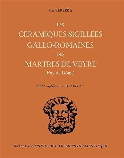 Les Céramiques sigillées gallo-romaines des Martres-de-Veyre : 19e supplément à Gallia