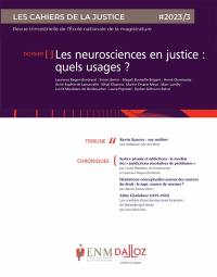 Cahiers de la justice (Les) - Revue de L'ENM, n° 3 (2023). Les neurosciences en justice : quels usages ?