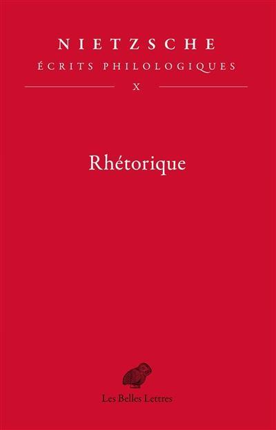 Ecrits philologiques. Vol. 10. Rhétorique
