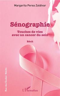 Sénographie : touches de vies avec un cancer du sein : récit