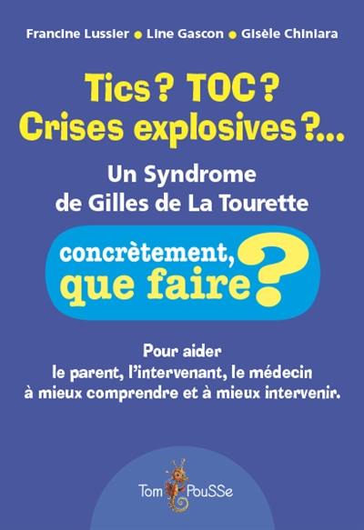 Tics ? TOC ? Crises explosives ?... : un syndrome de Gilles de La Tourette