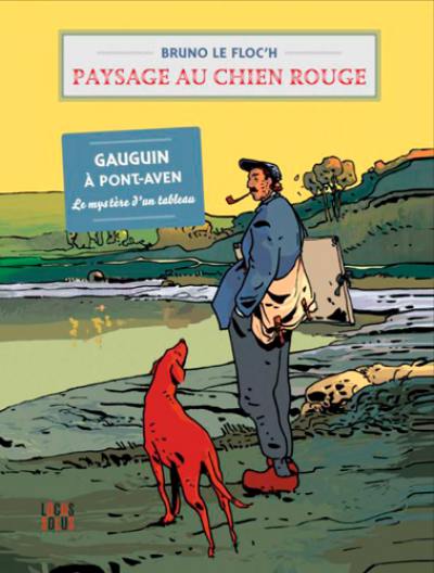 Paysage au chien rouge : Gauguin à Pont-Aven, le mystère d'un tableau