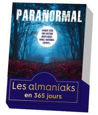 Paranormal : chaque jour, une histoire inexpliquée : ovnis, fantômes, esprits...