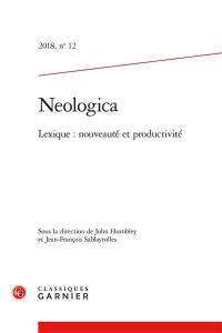 Neologica, n° 12. Lexique : nouveauté et productivité