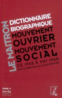 Dictionnaire biographique, mouvement ouvrier, mouvement social : période 1940-1968, de la Seconde Guerre mondiale à mai 1968. Vol. 4. Cos-Dy