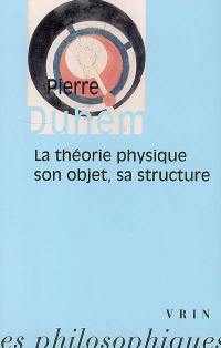 La théorie physique : son objet et sa structure