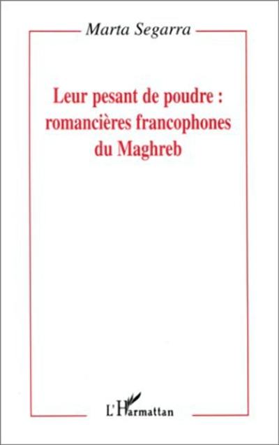 Leur pesant de poudre : romancières francophones du Maghreb