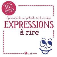 Expressions à rire : éphéméride perpétuelle & bloc-notes : 365 jours
