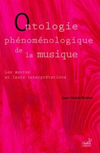Ontologie phénoménologique de la musique : les oeuvres et leurs interprétations