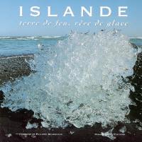 Islande : terre de feu, rêve de glace
