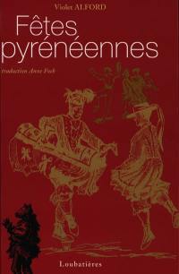 Fêtes pyrénéennes : calendrier du folklore pyrénéen, coutumes et magie, théâtre, musique et danse