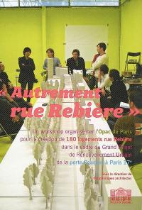 Autrement rue Rebière : un workshop organisé par l'Opac de Paris pour la création de 180 logements rue Rebière dans le cadre du Grand projet de renouvellement urbain de la Porte Pouchet à Paris 17e