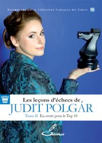 Les leçons d'échecs de Judit Polgar. Vol. 2. En route pour le top 10